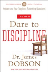 The New Dare to Discipline: Answers to Your Toughest Parenting Questions