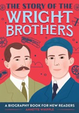 The Story of the Wright Brothers: A Biography Book for New Readers