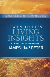 James, 1 & 2 Peter: Swindoll's Living Insights Commentary