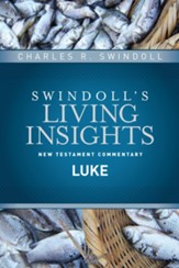 Luke: Swindoll's Living Insights Commentary