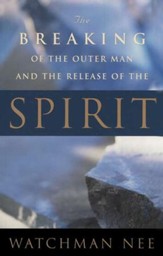 The Breaking of the Outer Man and the Release of the Spirit