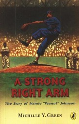 A Strong Right Arm: The Story of Mamie Peanut Johnson