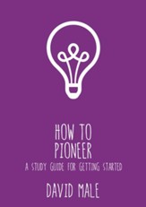 How to Pioneer: A Study Guide for Getting Started, Pack of 6