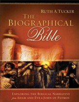 Biographical Bible, The: Exploring the Biblical Narrative from Adam and Eve to John of Patmos - eBook