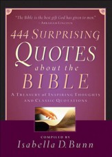 444 Surprising Quotes About the Bible: A Treasury of Inspiring Thoughts and Classic Quotations - eBook