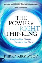 The Power of Right Thinking: Transform Your Thoughts, Transform Your World