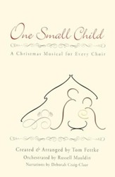 One Small Child: A Christmas Musical for Every Choir