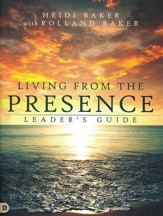 Living from the Presence Leader's Guide: Principles for Walking in the Overflow of God's Supernatural Power - Slightly Imperfect