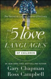 The 5 Love Languages of Children: The Secret to Loving Children Effectively