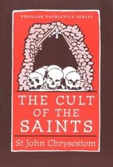 The Cult of the Saints (Popular Patristics)
