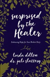 Surprised by the Healer: Embracing Hope for Your Broken Story