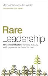 Rare Leadership: 4 Uncommon Habits For Increasing Trust, Joy, and Engagement in the People You Lead