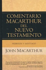 Comentario MacArthur del Nuevo Testamento: Hebreos y Santiago   (MacArthur New Testament Commentary: Hebrews & James)