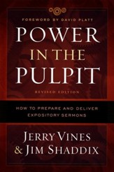 Power in the Pulpit: How to Prepare and Deliver Expository Sermons