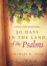 30 Days in the Land of the Psalms: A Holy Land Devotional