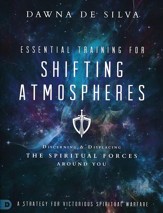 Essential Training for Shifting Atmospheres: A Strategy for Victorious Spiritual Warfare