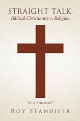 Straight Talk: Biblical Christianity v. Religion - eBook
