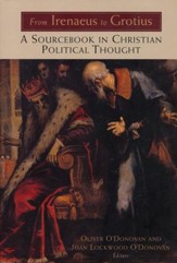 From Irenaeus to Grotius: A Sourcebook in Christian Political Thought