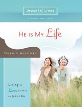 He Is My Life: Living to Love Others as Jesus Did - eBook