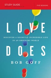 Love Does Study Guide: Discover a Secretly Incredible Life in an Ordinary World - eBook