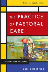 The Practice of Pastoral Care, Revised and Expanded Edition: A Postmodern Approach / Revised