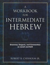 A Workbook for Intermediate Hebrew: Grammar, Exegesis, and Commentary on Jonah and Ruth