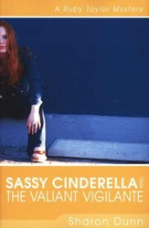 Sassy Cinderella & the Valiant Vigilante, Ruby Taylor Mystery #3