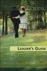 Recreating Marriage with the Same Old Spouse: A Guide  for Couples