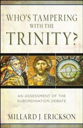 Who's Tampering with the Trinity? An Assessment of the Subordination Debate