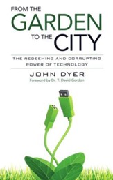 From the Garden to the City: The Redeeming and Corrupting Power of Technology
