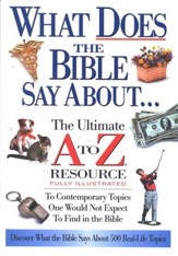 What Does the Bible Say About... The Ultimate A to Z Resource