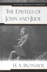 The Epistles of John and Jude: An Ironside Expository Commentary