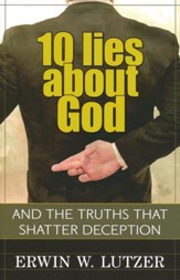 10 Lies About God: And Truths That Shatter Deception
