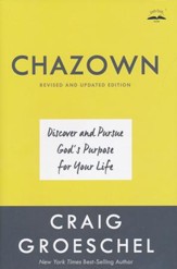 Chazown, Revised and Updated Edition: Discover and Pursue God's Purpose for Your Life