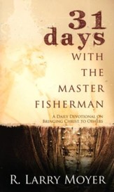 31 Days with the Master Fisherman: A Daily Devotional on Bringing Christ to Others