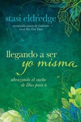 Llegando a Ser Yo Misma: Abrazando el Sueno de Dios para ti - eBook