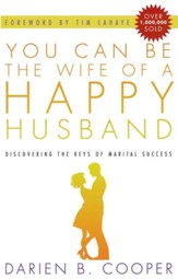You Can Be the Wife of a Happy Husband: Discovering the Keys to Marital Success