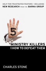 Five Ministry Killers and How to Defeat Them: Help for Frustrated Pastors-Including New Research From the Barna Group - eBook