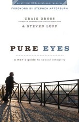 Pure Eyes: A Man's Guide to Sexual Integrity - eBook