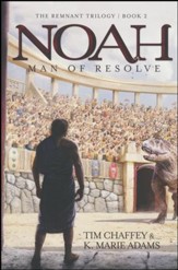 Noah, Man of Resolve: The Remnant Trilogy #2