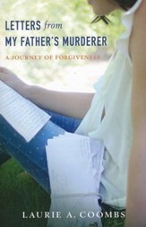 Letters from My Father's Murderer: A Journey of Forgiveness