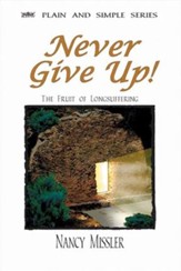 Never Give Up: The Fruit of LongSuffering - eBook