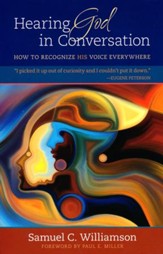 Hearing God in Conversation: How to Recognize His Voice Everywhere