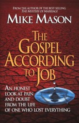 The Gospel According to Job: An Honest Look at Pain and Doubt