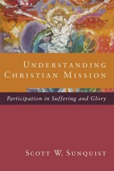 Understanding Christian Mission: Participation in Suffering and Glory - eBook