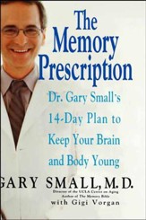 The Memory Prescription: Dr. Gary Small's 14-Day Plan to Keep Your Brain and Body Young - eBook