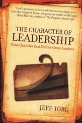The Character of Leadership: Nine Qualities That Define Great Leaders