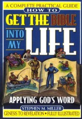 How To Get The Bible Into My Life:  Putting God's Word to Work