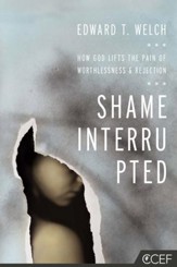 Shame Interrupted: How God Lifts the Pain of Worthlessness and Rejection - eBook