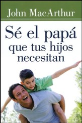 Sé el Papá que tus Hijos Necesitan  (Being a Dad Who Leads)